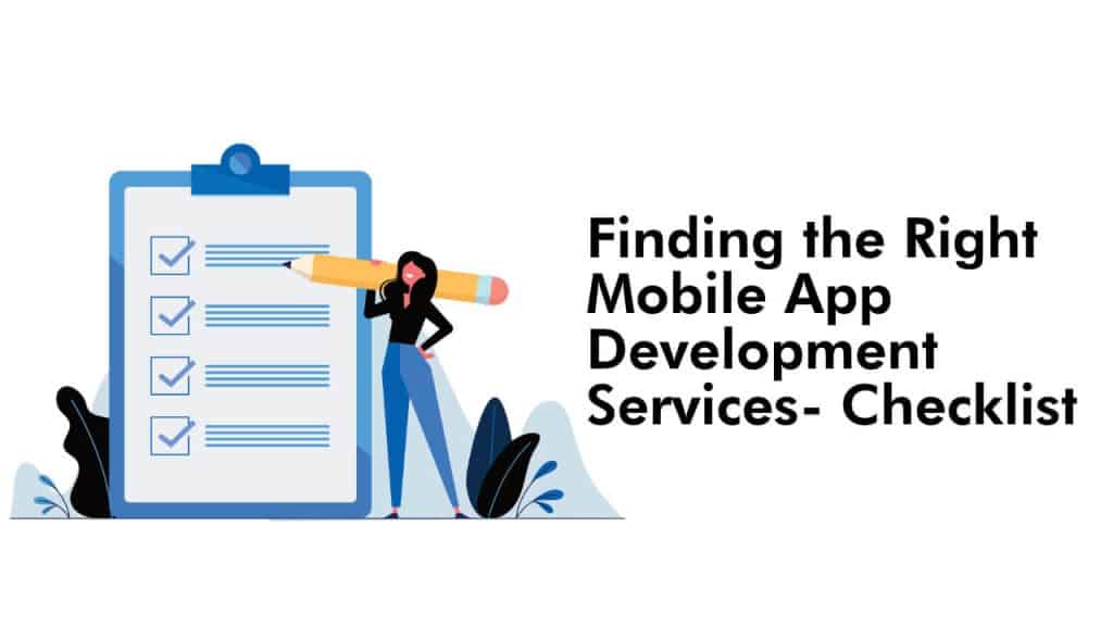 Finding the right mobile app development services- Checklist