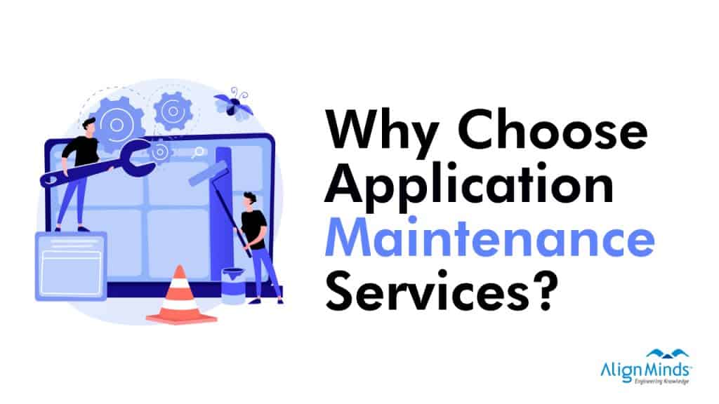 Why choose application maintenance and support services