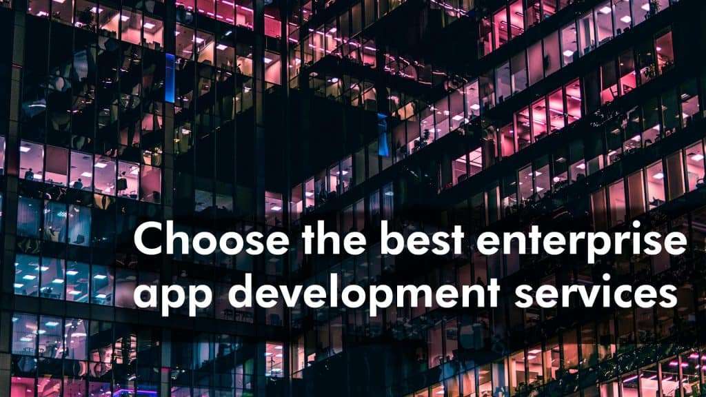 How to Hire the Best Enterprise App Development Company?